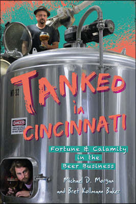 Tanked in Cincinnati: Fortune & Calamity in the Beer Business