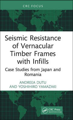 Seismic Resistance of Vernacular Timber Frames with Infills