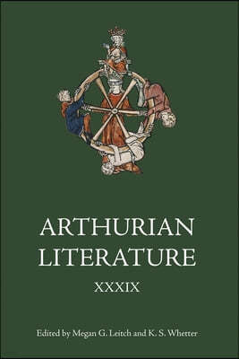 Arthurian Literature XXXIX: A Celebration of Elizabeth Archibald
