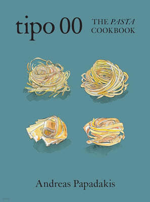 Tipo 00 the Pasta Cookbook: For People Who Love Pasta