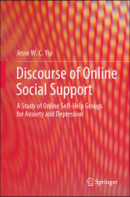 Discourse of Online Social Support: A Study of Online Self-Help Groups for Anxiety and Depression