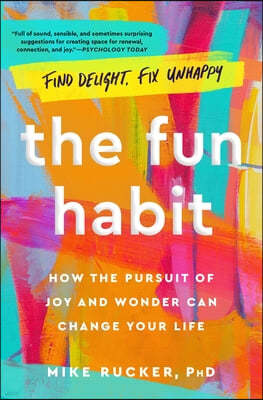 The Fun Habit: How the Pursuit of Joy and Wonder Can Change Your Life