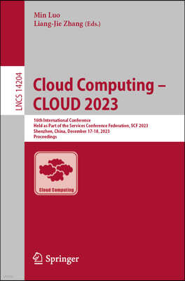 Cloud Computing - Cloud 2023: 16th International Conference, Held as Part of the Services Conference Federation, Scf 2023, Shenzhen, China, December