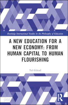 New Education for a New Economy: From Human Capital to Human Flourishing