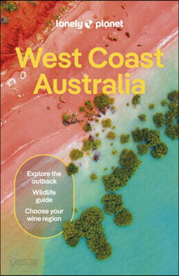 Lonely Planet West Coast Australia: Plan the Trip of a Lifetime Detailed Itineraries & Maps Insider Tips Covers Perth, Margaret River, South and Ninga