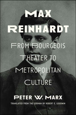 Max Reinhardt: From Bourgeois Theater to Metropolitan Culture