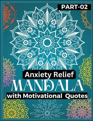 Anxiety Relief Mandala 2: Push over stress and anxiety Gain motivation, Stress relief with motivational books Mandala Coloring Book in your anxi