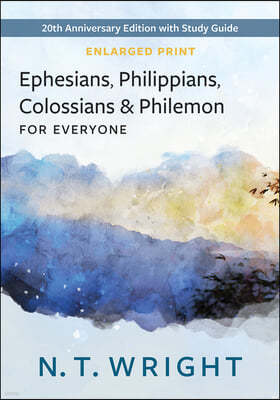 Ephesians, Philippians, Colossians, and Philemon for Everyone, Enlarged Print: 20th Anniversary Edition with Study Guide