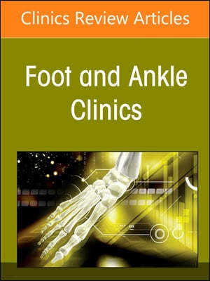 Osteochondral Lesions of the Foot and Ankle, an Issue of Foot and Ankle Clinics of North America: Volume 29-2