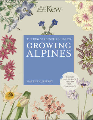 Kew Gardener's Guide to Growing Alpines