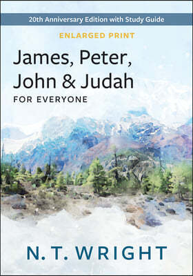 James, Peter, John, and Judah for Everyone, Enlarged Print: 20th Anniversary Edition with Study Guide