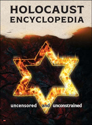Holocaust Encyclopedia: uncensored and unconstrained (full-color edition)