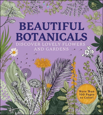 Beautiful Botanicals: A Coloring Book of Lovely Flowers and Gardens