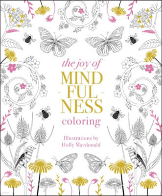 Joy of Mindfulness Coloring: 50 Quotes and Designs to Help You Find Calm, Slow Down and Relax