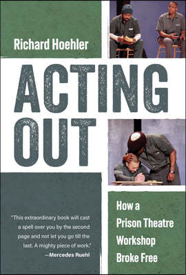 Acting Out: How a Prison Theatre Workshop Broke Free