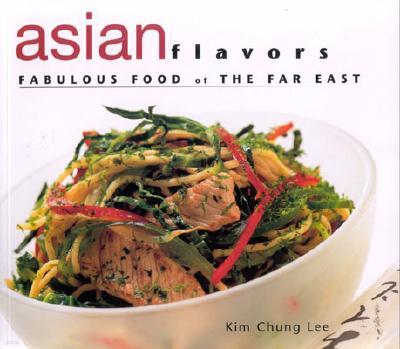 Asian Flavors: Fabulous Food of the Far East