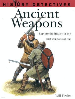 Ancient Weapons: Explore the History of the First Weapons of War