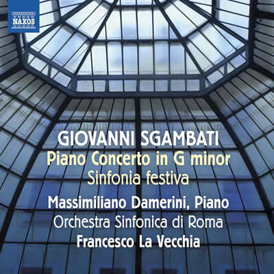 Massimiliano Damerini 스감바티: 피아노 협주곡 g단조 & 축제서곡 (Sgambati: Sinfonia Festiva & Piano Concerto)