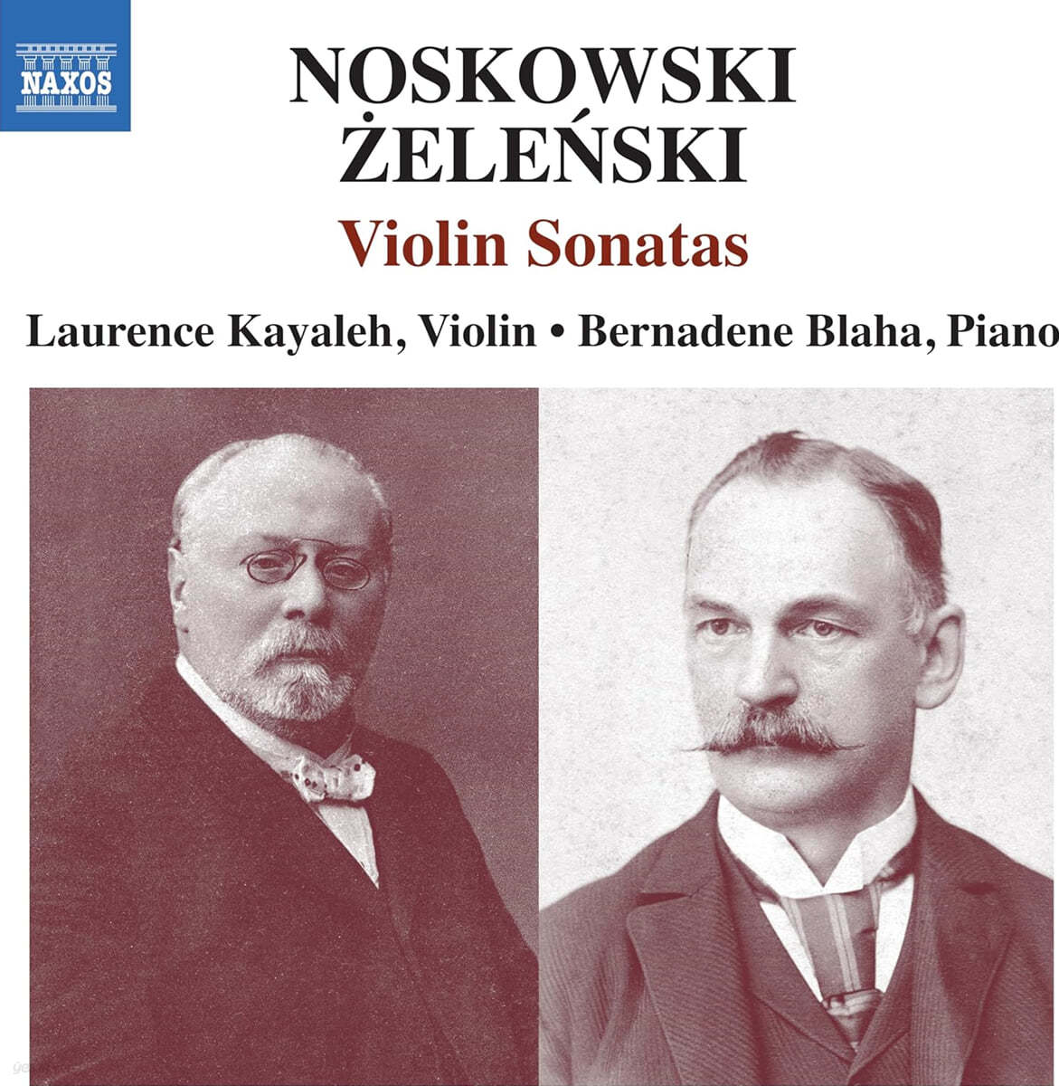 Laurence Kayaleh / Bernadene Blaha 노즈코프스키 &amp; 브와디스와프 젤렌스키: 바이올린 소나타 작품집 (Noskowski &amp; Zelenski: Violin Sonatas)