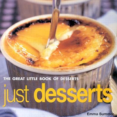 Just Desserts: The Great Little Book of Desserts