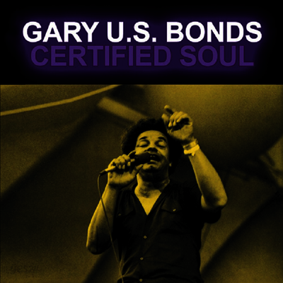 Gary U.S. Bonds - Certified Soul (CD-R)