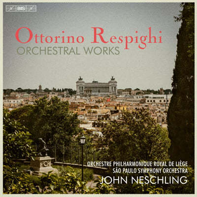 John Neschling 丮 Ǳ:  ǰ (Ottorino Respighi: Orchestral Works)