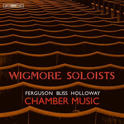 Wigmore Soloists 퍼거슨: 8중주 / 블리스: 클라리넷 오중주 / 홀로웨이: 세레나데 Op.41 (Ferguson, Bliss & Holloway: Octets & Clarinet Quintet)
