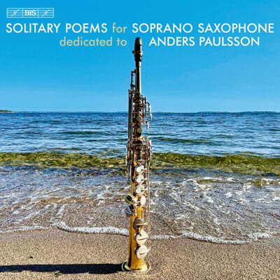 Anders Paulsson      (Solitary Poems For Soprano Saxophone)