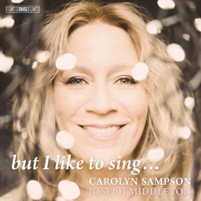 Carolyn Sampson ĳѸ    (But I Like To Sing...)