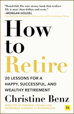 How to Retire: 20 Lessons for a Happy, Successful, and Wealthy Retirement
