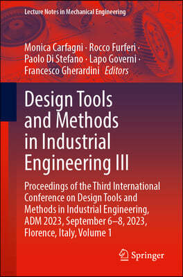 Design Tools and Methods in Industrial Engineering III: Proceedings of the Third International Conference on Design Tools and Methods in Industrial En