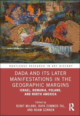 Dada and Its Later Manifestations in the Geographic Margins