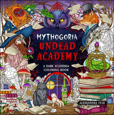 Mythogoria: Undead Academy: A Dark Academia Coloring Book