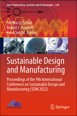 Sustainable Design and Manufacturing: Proceedings of the 9th International Conference on Sustainable Design and Manufacturing (Sdm 2022)