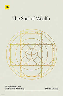 The Soul of Wealth: 50 Reflections on Money and Meaning