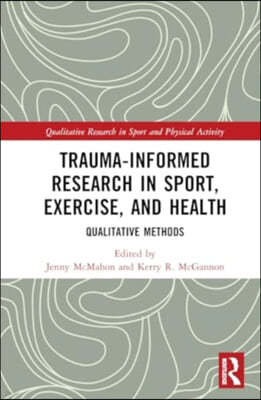 Trauma-Informed Research in Sport, Exercise, and Health: Qualitative Methods