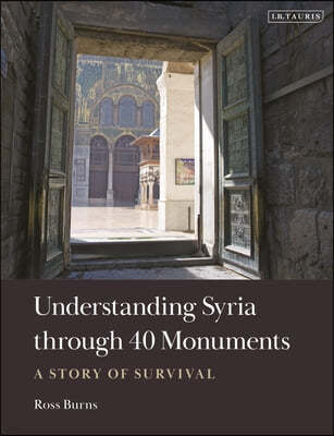 Understanding Syria Through 40 Monuments: A Story of Survival