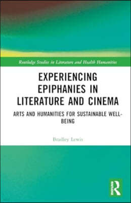 Experiencing Epiphanies in Literature and Cinema: Arts and Humanities for Sustainable Well-Being
