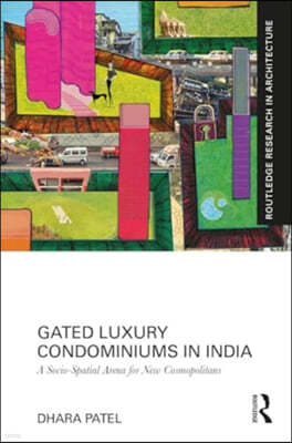 Gated Luxury Condominiums in India: A Socio-Spatial Arena for New Cosmopolitans