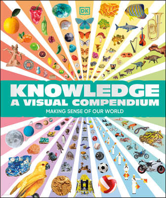 Knowledge a Visual Compendium: Making Sense of Our World