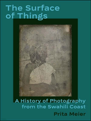 The Surface of Things: A History of Photography from the Swahili Coast