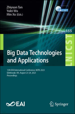 Big Data Technologies and Applications: 13th Eai International Conference, Bdta 2023, Edinburgh, Uk, August 23-24, 2023, Proceedings
