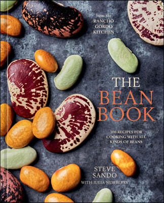 The Bean Book: 100 Recipes for Cooking with All Kinds of Beans, from the Rancho Gordo Kitchen