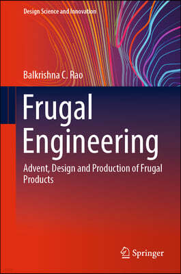 Frugal Engineering: Advent, Design and Production of Frugal Products