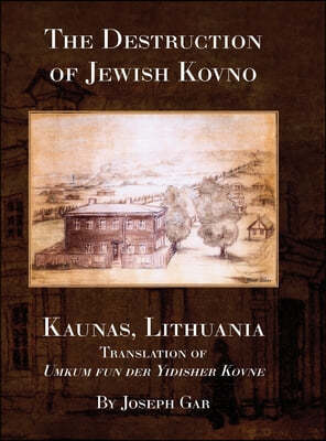 The Destruction of Jewish Kovno (Kaunas, Lithuania)