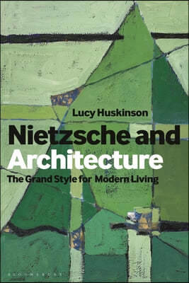 Nietzsche and Architecture: The Grand Style for Modern Living