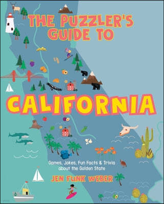 The Puzzler's Guide to California: Games, Jokes, Fun Facts & Trivia about the Golden State
