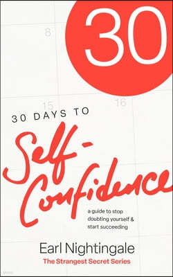 30 Days to Self-Confidence: A Guide to Stop Doubting Yourself and Start Succeeding