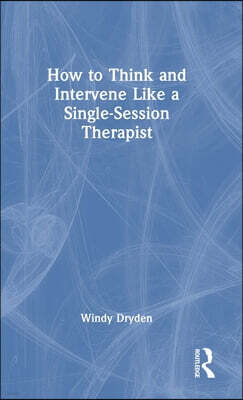 Routledge How to Think and Intervene Like a Single-Session Therapist