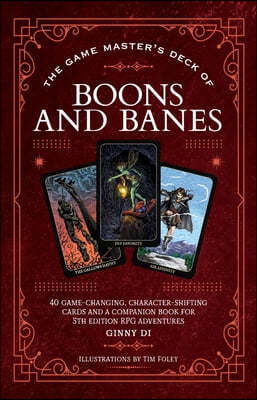 The Game Master's Deck of Boons and Banes: 40 Game-Changing, Character-Shifting Cards and a Companion Book for 5th Edition RPG Adventures